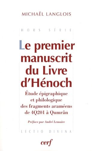 Le Premier manuscrit du Livre d'Hénoch : Etude épigraphique et philologique des fragments araméens de 4Q201 à Qumrân