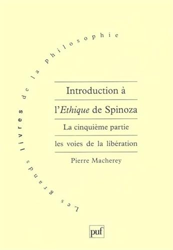 Introduction à l'éthique de Spinoza. 5 - La 5ème partie : Les voies de la libération