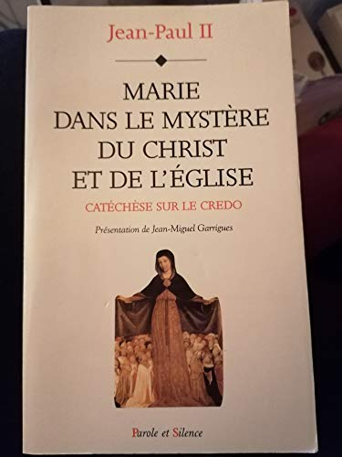Marie dans le mystère du Christ et de l'Eglise: catéchèse sur le Credo