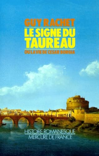 Le Signe du taureau : la vie de César Borgia : roman