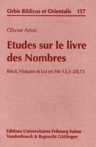 Etudes sur le livre des Nombres: récit, histoire et loi en Nb 13,1-20,13
