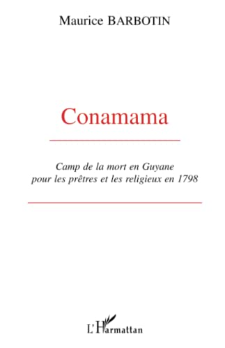 Conamama. Camp de la mort en Guyane pour les prêtres et les religieux en 1798