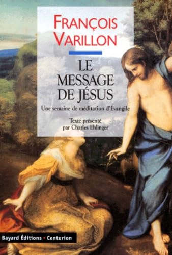 Le Message de Jésus : Une semaine de méditations d'Evangile