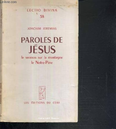 Paroles de Jésus. Le sermon sur la montagne. Le Notre Père dans l'exégèse actuelle