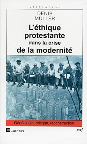 L'Ethique protestante dans la crise de la modernité
