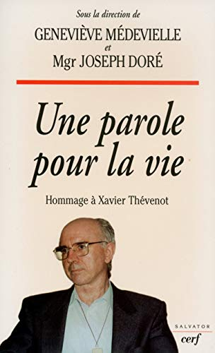 Une parole pour la vie: hommage à Xavier Thévenot
