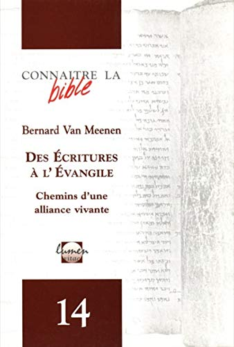 Des Ecritures à l'Evangile: Chemins d'une alliance vivante