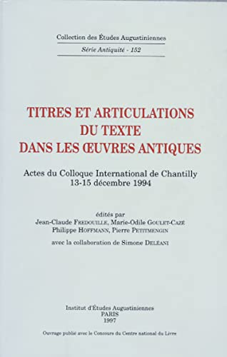 Titres et articulations du texte dans les oeuvres antiques: actes (colloque 13-15 déc. 1994 Chantilly)