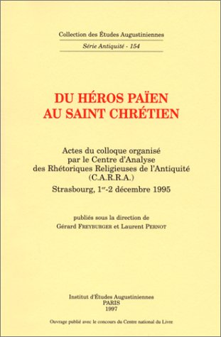 Du Héros païen au saint chrétien: actes du colloque du C.A.R.P.A. Strasbourg 1-2- déc. 1995