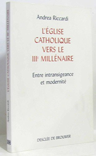 L'Eglise catholique vers le IIIème millénaire: entre intransigeance et modernité