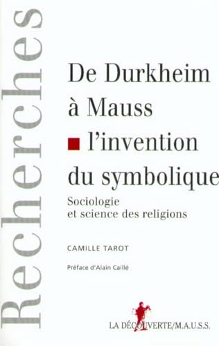 De Durkheim à Mauss, l'invention du symbolique : sociologie et sciences des religions