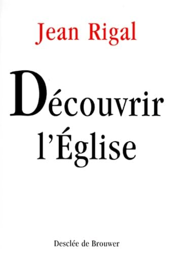 Découvrir l'Eglise : Initiation à l'écclésiologie