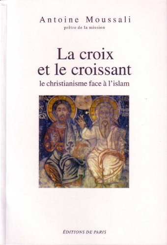La croix et le croissant: le christianisme face à l'islam