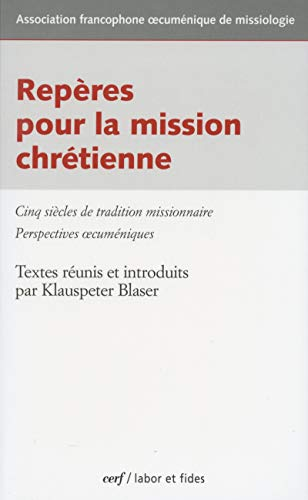Repère pour la mission chrétienne. Cinq siècles de tradition missionnaire. Perspectives oecuméniques.