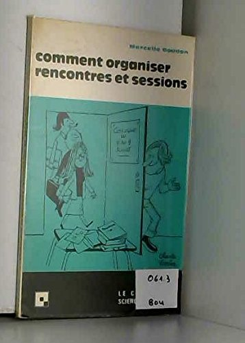 Comment organiser rencontres et sessions