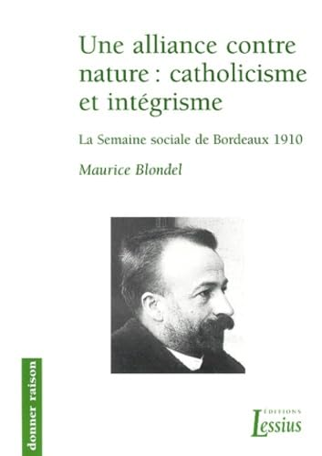 Une Alliance contre nature: catholicisme et intégrisme : la semaine sociale de Bordeaux, 1910