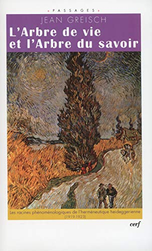 L'Arbre de vie et l'arbre du savoir: le chemin phénoménologique de l'herméneutique heideggerienne (1919-1923)
