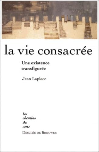 La Vie consacrée: une existence transfigurée