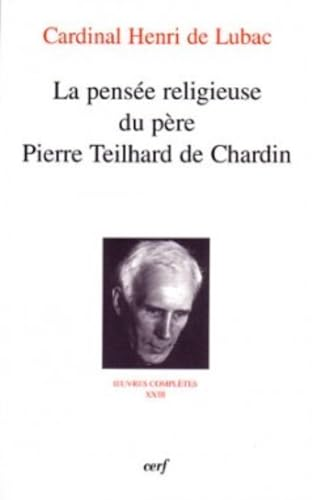 La Pensée religieuse du père Pierre Teilhard de Chardin: oeuvres complètes XXIII: Septième section