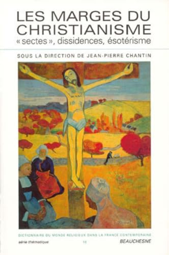Les Marges du Christianisme: sectes, dissidences, ésotérisme