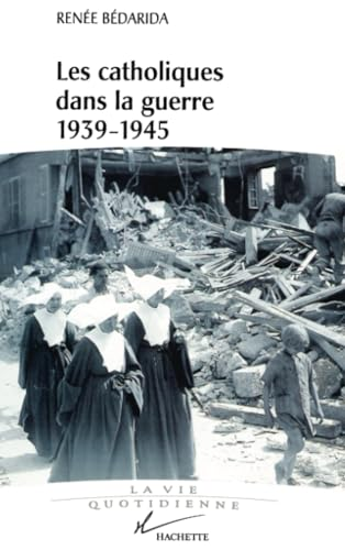 Les catholiques dans la guerre 1939-1945: entre Vichy et la Résistance