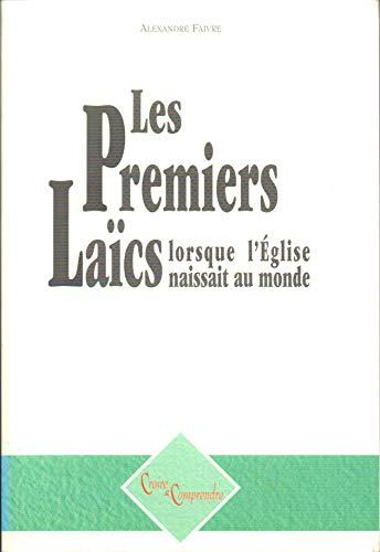 Les Premiers laïcs, lorsque l'Eglise naissait au monde