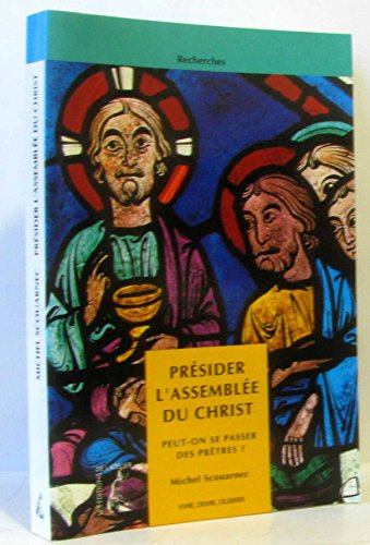 Présider l'assemblée du Christ : peut-on se passer des prêtres ?
