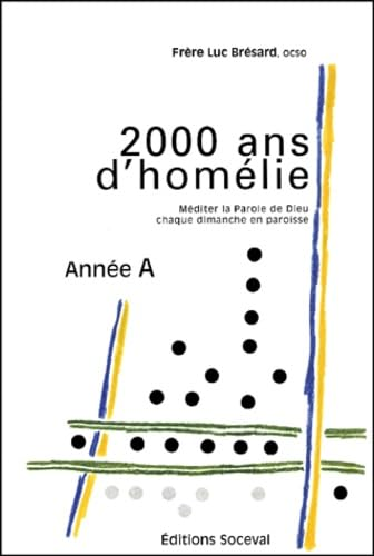 2000 ans d'homélies: Pour l'année A.