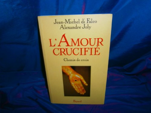 L'amour crucifié: chemin de croix