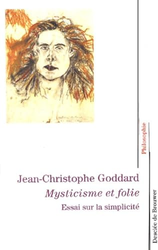 Mysticisme et folie: essai sur la simplicité