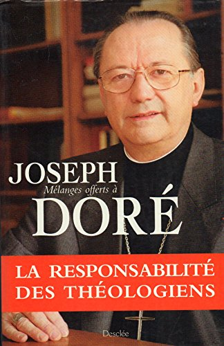 La Responsabilité des théologiens: mélanges offerts à Joseph Doré
