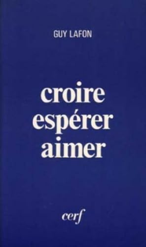 Croire, espérer, aimer: approches de la raison religieuse