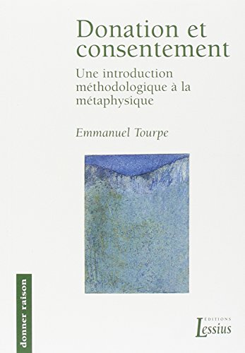 Donation et consentement: Une introduction méthodologique à la métaphysique
