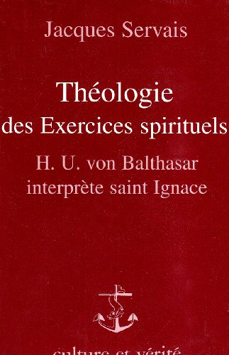 Théologie des exercices spirituels: H. U. von Balthasar interprète Saint Ignace