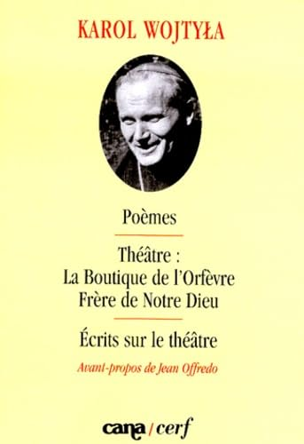 Poèmes - Théâtre: La Boutique de l'Orfèvre. Frère de Notre Dieu - Ecrits sur le théâtre