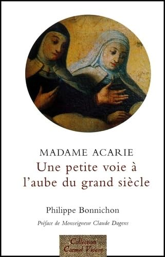 Madame Acarie, la Bienheureuse Marie de l'Incarnation (1566-1618), introductrice du carmel de Sainte Thérèse de France: faits et dits rapportés par les témoins: une 