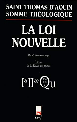 Somme théologique: La loi nouvelle. Pars 1a 2ae, Questiones 106-108 (avec index des noms cités par Thomas d'Aquin)