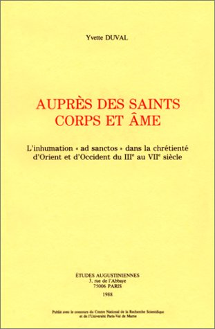 Auprès des saints corps et âme: L'inhumation 