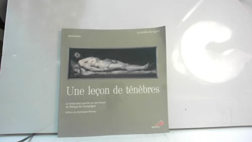 Une leçon de ténèbres: Le Christ mort couché sur son linceul de Philippe de Champaigne