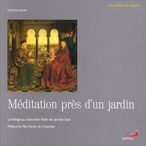 Méditation près d'un jardin: la Vierge au chancelier Rolin de Jan Van Eyck