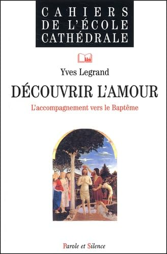 Découvrir l'amour: L'accompagnement vers le baptême