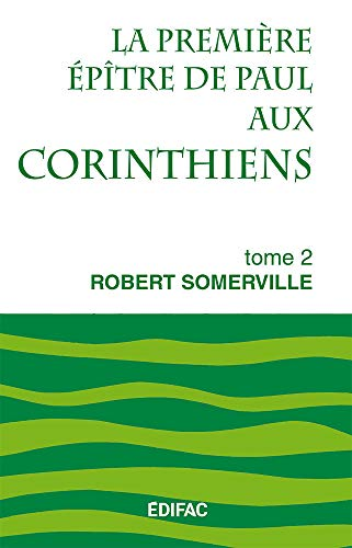 La Première épître de Paul aux Corinthiens. Tome 2