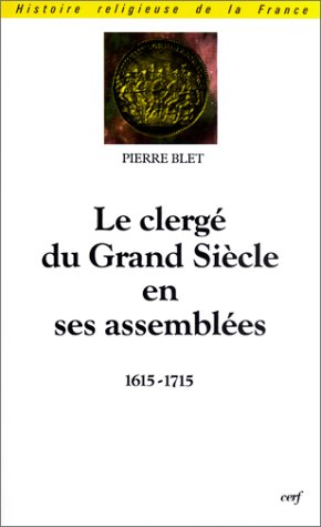 Le Clergé du Grand Siècle en ses assemblées: 1615-1715