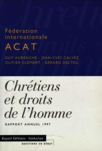 Chrétiens et droits de l'homme: rapport annuel 1997