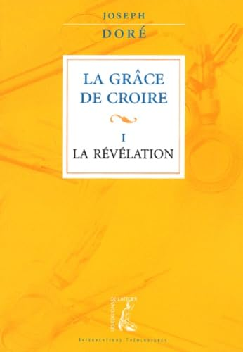 La Grâce de croire. 1 - La révélation