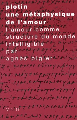 Plotin une métaphysique de l'amour: l'amour comme structure du monde intelligible