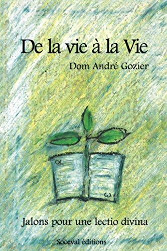 De la vie à la vie: La Bible me parle de ma vie: Jalons pour une lectio divina