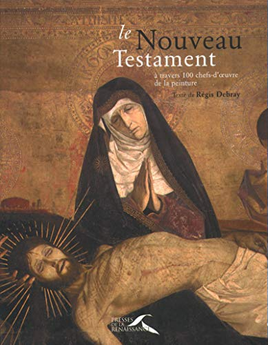 Le Nouveau Testament: à travers 100 chefs-d'oeuvre de la peinture