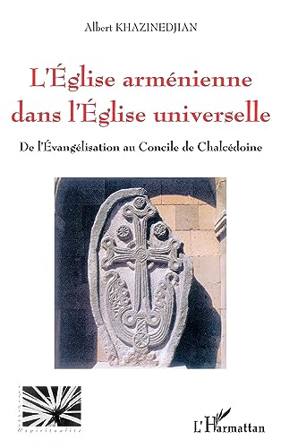 L'Eglise arménienne dans l'Eglise universelle: De l'évangélisation au Concile de Chalcédoine