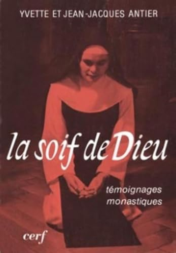 La Soif de Dieu: témoignages monastiques
